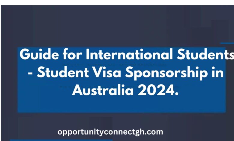 ‘Guide to Students Visa Sponsorship in Australia 2024