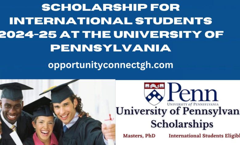 Scholarship for International Students 2024-25 at the University of Pennsylvania