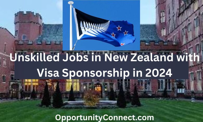 Unskilled Jobs in New Zealand with Visa Sponsorship in 2024