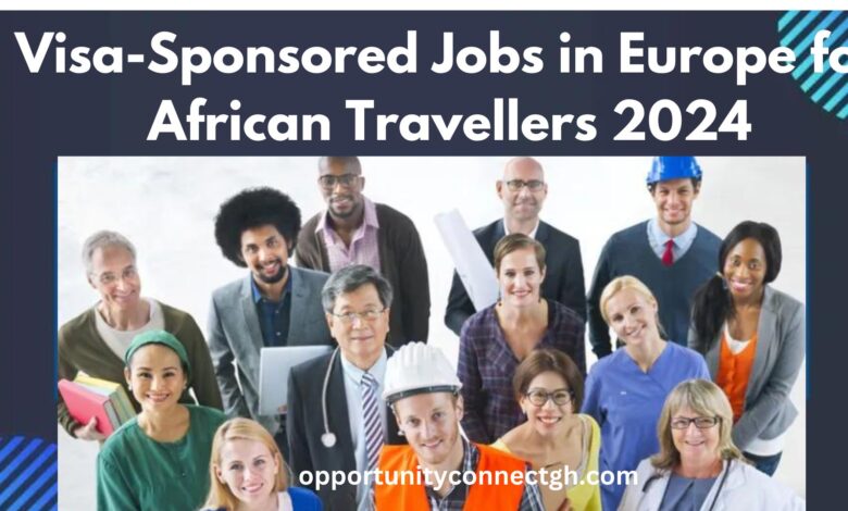 Visa Sponsored Jobs In Europe For Africans In 2024 Opportunity Connect   Visa Sponsored Jobs In Europe For African Travellers 2024 780x470 