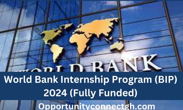 World Bank Internship Program (BIP) 2024 (Fully Funded)